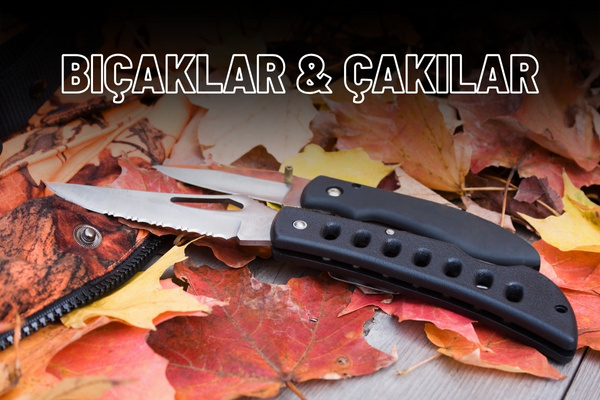 Bıçaklar & Çakılar