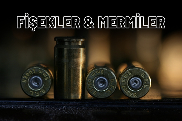 Fişekler & Mermiler